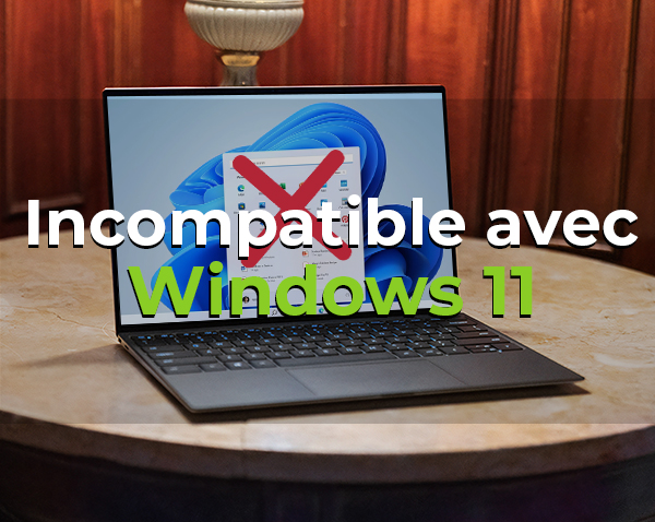 mon PC n’est pas compatible Windows 11